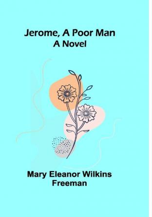 Jerome A Poor Man: A Novel