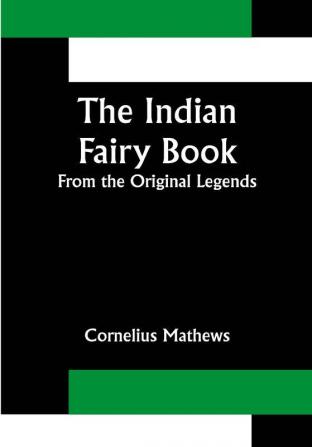 The Indian Fairy Book; From the Original Legends