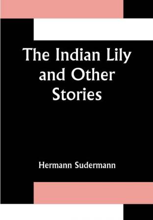 The Indian Lily and Other Stories