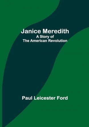 Janice Meredith: A Story of the American Revolution