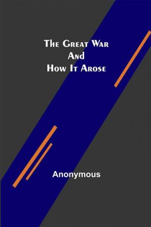 The Great War and How It Arose