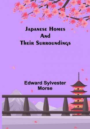 Japanese Homes and Their Surroundings