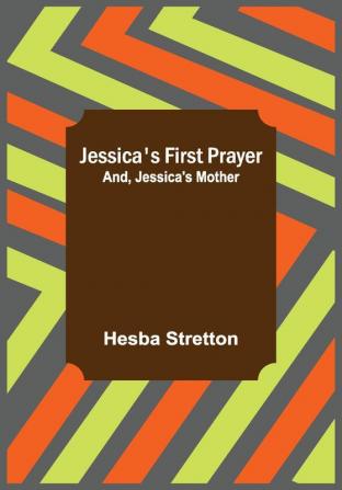 Jessica's First Prayer; and Jessica's Mother