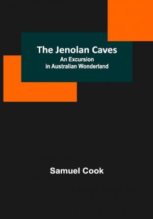 The Jenolan Caves: An Excursion in Australian Wonderland