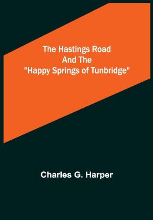 The Hastings Road and the Happy Springs of Tunbridge