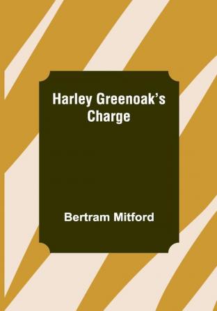 Harley Greenoak's Charge