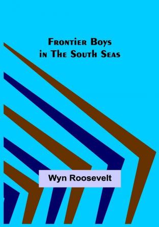 Frontier Boys in the South Seas