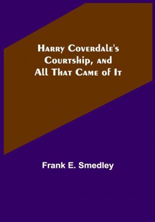 Harry Coverdale's Courtship and All That Came of It