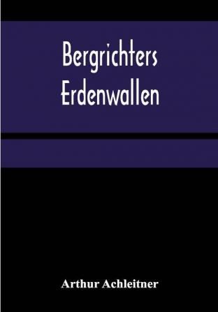 Bergrichters Erdenwallen