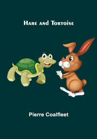 Hare and Tortoise