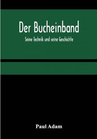 Der Bucheinband; Seine Technik und seine Geschichte