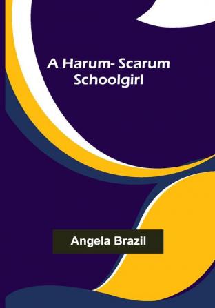 A harum-scarum schoolgirl