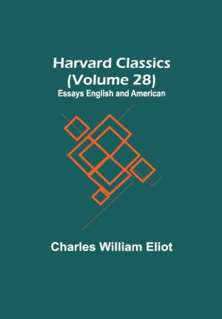 Harvard Classics (Volume 28) Essays English and American