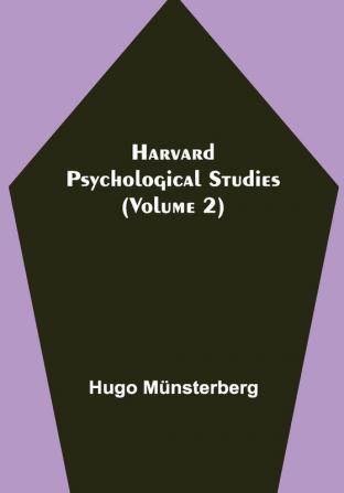 Harvard Psychological Studies (Volume 2)