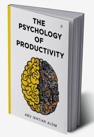 THE PSYCHOLOGY OF PRODUCTIVITY