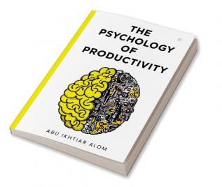 THE PSYCHOLOGY OF PRODUCTIVITY