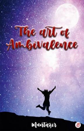 The Art Of Ambivalence