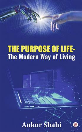 The Purpose Of Life- The Modern Way Of Living