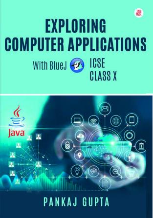 EXPLORING COMPUTER APPLICATIONS WITH BLUEJ ICSE CLASS X