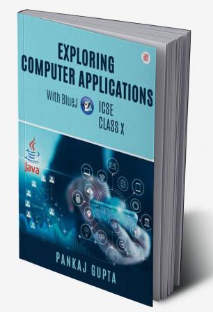 EXPLORING COMPUTER APPLICATIONS WITH BLUEJ ICSE CLASS X