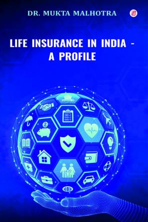 Life Insurance In India- A Profile