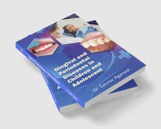 Gingival and Periodontal Diseases in Children and Adolescent