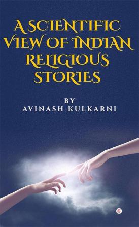 A Scientific View Of Indian Religious Stories