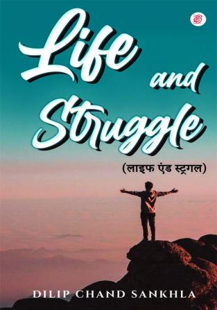 Life And Struggle