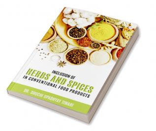 Inclusion Of Herbs And Spices In Conventional Food Products