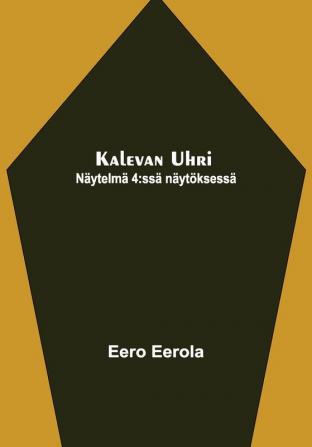 Kalevan uhri: Näytelmä 4:ssä näytöksessä