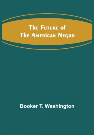 The Future of the American Negro