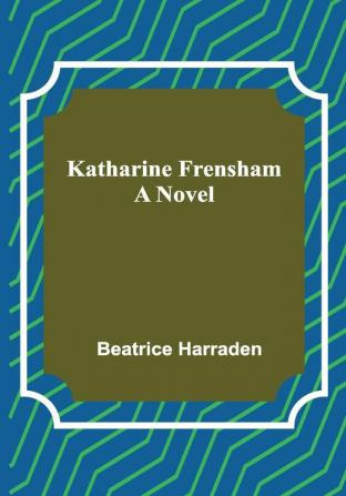 Katharine Frensham: A Novel