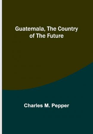 Guatemala the country of the future