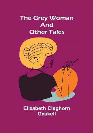 The Grey Woman and other Tales