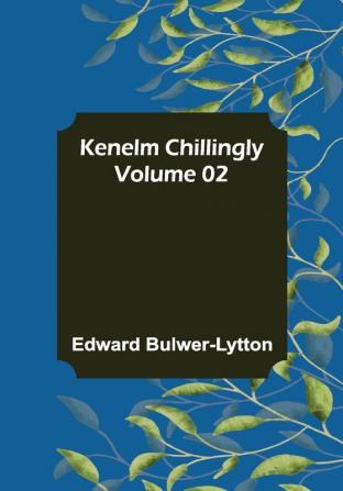 Kenelm Chillingly — Volume 02