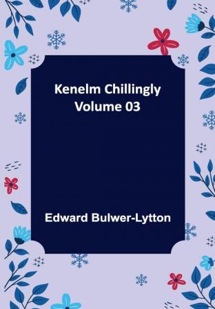 Kenelm Chillingly — Volume 03