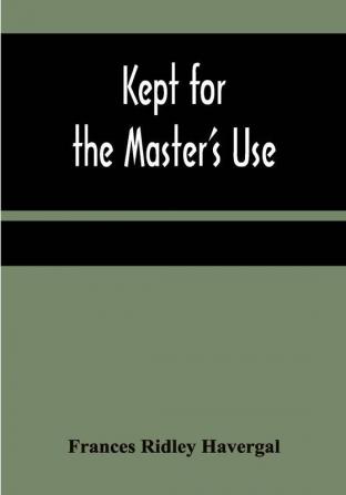 Kept for the Master's Use