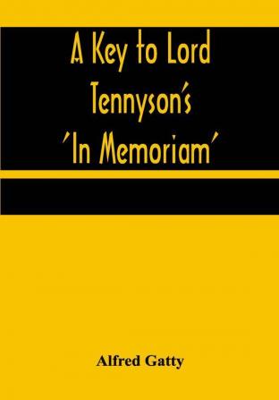 A Key to Lord Tennyson's 'In Memoriam'