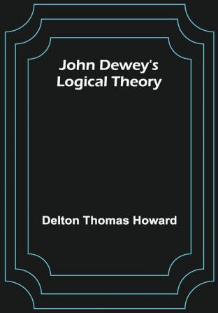 John Dewey's logical theory