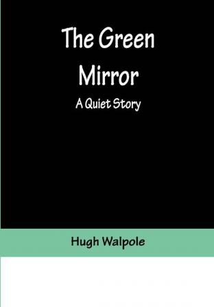 The Green Mirror: A Quiet Story