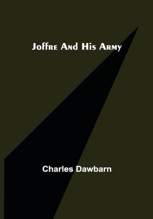 Joffre and His Army