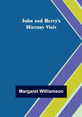 John and Betty's History Visit