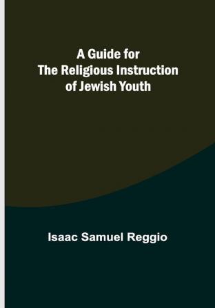 A Guide for the Religious Instruction of Jewish Youth