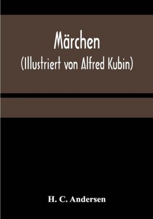 Märchen (Illustriert von Alfred Kubin)