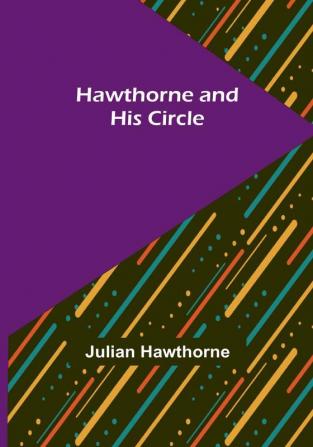 Hawthorne and His Circle