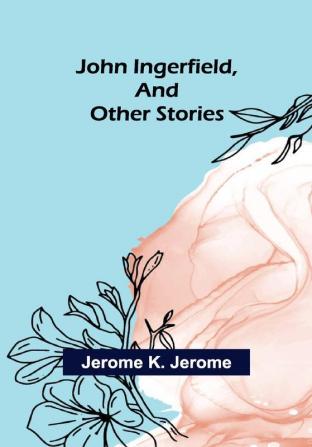 John Ingerfield and Other Stories