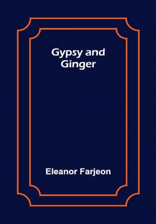 Gypsy and Ginger