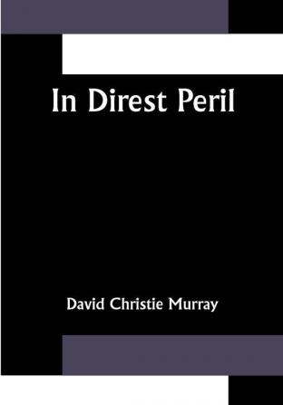 In Direst Peril