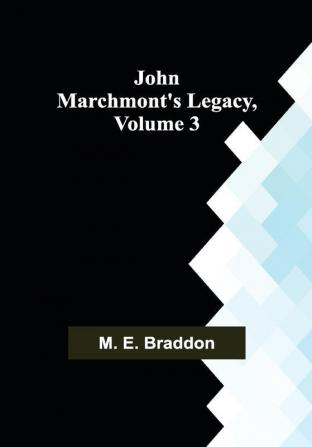 John Marchmont's Legacy Volume 3