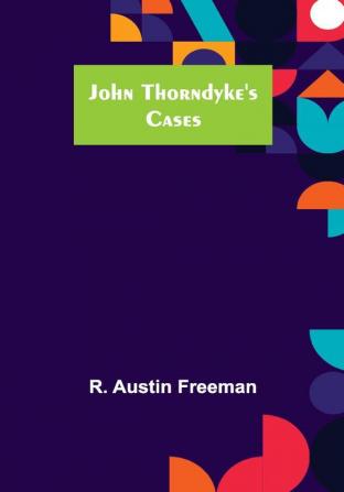 John Thorndyke's Cases